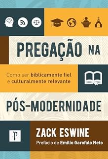 Livro Pregação na pós-modernidade: Como ser biblicamente fiel e cuturalmente relevante