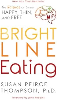 Bright Line Eating: The Science of Living Happy, Thin and Free