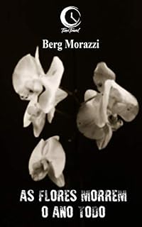 Livro As flores morrem o ano todo