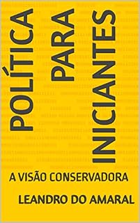 Livro POLÍTICA PARA INICIANTES: A VISÃO CONSERVADORA