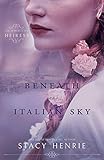 Beneath an Italian Sky (An American Heiress Book 2) by Stacy Henrie