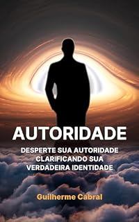 Livro Autoridade: Despertando Sua Autoridade Clarificando Sua Verdadeira Identidade