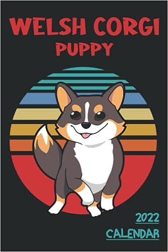 Amazon.in: Buy Welsh Corgi Pembroke Puppy: Dog Calendar 2022 Great Notebook  - Journal 6*9" 120Pages Glossy Book Online At Low Prices In India | Welsh  Corgi Pembroke Puppy: Dog Calendar 2022 Great