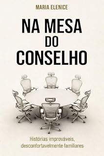 Livro Na Mesa do Conselho: Histórias improváveis, desconfortavelmente familiares