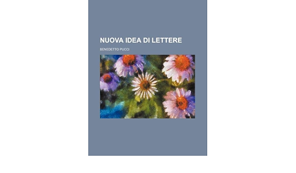 Nuova Idea Di Lettere Pucci Benedetto Amazon Com Books