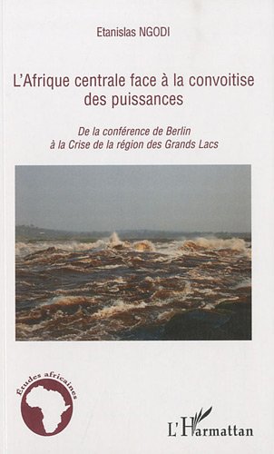 L' Afrique centrale face à la convoitise des puissances
