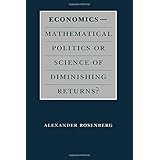 Economics--Mathematical Politics or Science of Diminishing Returns? (Science and Its Conceptual Foundations series)