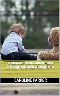 Livro As necessidades básicas da criança pequena: alimentação, sono, higiene, segurança e afeto