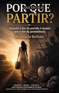 Livro Por que Escolhi Partir: A dor da partida e menor que a dor da Persistência (Além da Religião: Fé e Devoção)