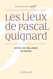 Les  lieux de Pascal Quignard