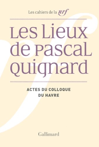 Les  lieux de Pascal Quignard