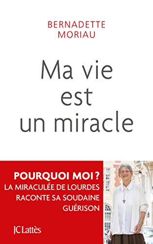 Ma vie est un miracle: ne jamais désespérer