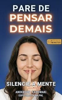Livro Pare de Pensar Demais: Silencie a mente em 7 minutos por dia (Coleção 7 Minutos: Método de Clareza Mental)