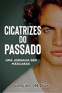 Livro Cicatrizes do Passado: Uma Jornada Sem Máscaras (As Minhas Lutas)