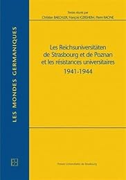 Les  Reichsuniversitäten de Strasbourg et de Poznan et les résistances universitaires