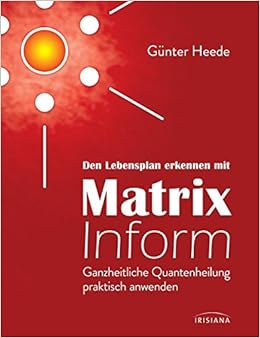 Den Lebensplan Erkennen Mit Matrix Inform Ganzheitliche Quantenheilung Praktisch Anwenden Amazon De Heede Gunter Bucher