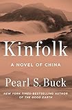 Kinfolk: A Novel of China (Oriental Novels of Pearl S. Buck) by Pearl S. Buck