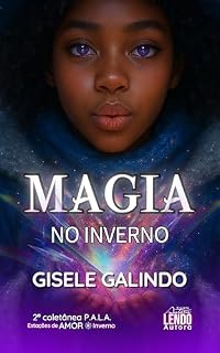 Livro MAGIA NO INVERNO: 2ª COLETÂNEA DE NOVELETAS P.A.L.A.: ESTAÇÕES DE AMOR (INVERNO)