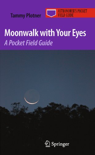 Moonwalk with Your Eyes: A Pocket Field Guide (Astronomer's Pocket Field Guide)