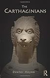 The Carthaginians (Peoples of the Ancient World) by Dexter Hoyos