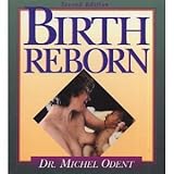 Birth Reborn, Odent, Michel, 0964203693