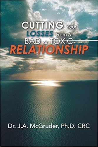 Cutting Your Losses From A Bad Or Toxic Relationship Dr J A