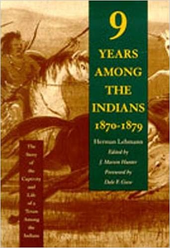 Nine Years Among The Indians 1870 1879 The Story Of The Captivity And Life Of A Texan Among The Indians Amazon Co Uk Herman Lehmann J Marvin Hunter 8601401153788 Books