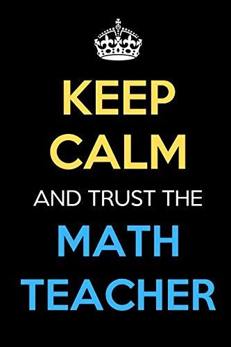 B.E.S.T Keep Calm And Trust The Math Teacher: Keep Calm Name Teacher Journal Diary Notebook as Birthday, Ann [K.I.N.D.L.E]