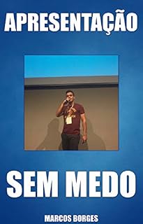 Livro Apresentação Sem Medo: Perca o Medo de Falar em Público e Faça Apresentações Incríveis