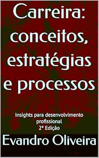 Livro Carreira: conceitos, estratégias e processos: Insights para desenvolvimento profissional