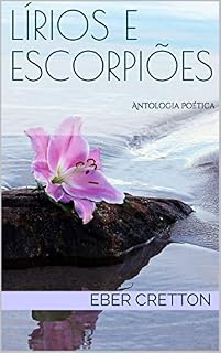 Livro Lírios e Escorpiões: Antologia Poética