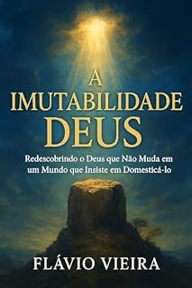 Livro A Imutabilidade de Deus: Crer é Também Pensar (Evangelho sem Fronteiras)