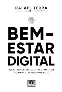 Livro Bem-estar Digital: Os 12 princípios para viver melhor no mundo hiperconectado
