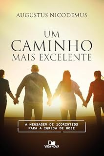 Livro Um caminho mais excelente: A mensagem de 1Coríntios para a igreja de hoje