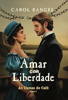 Livro Amar com Liberdade (As Damas do Café Livro 1)