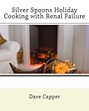 Silver Spoons Holiday Cooking with Renal Failure