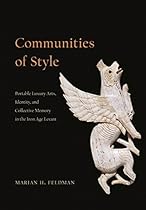 Communities of Style: Portable Luxury Arts; Identity; and Collective Memory in the Iron Age Levant