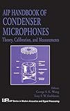 AIP Handbook of Condenser Microphones: Theory, Calibration and Measurements (Modern Acoustics and Signal Processing) by 