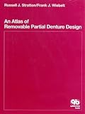 An Atlas of Removable Partial Denture Design, Stratton, Russel J. and Wiebelt, Frank J., 0867151900