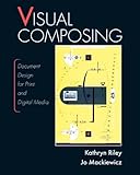 Visual Composing: Document Design for Print and Digital Media by