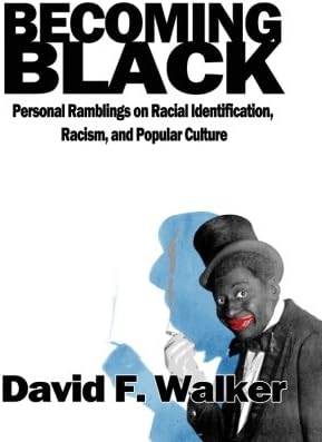 Becoming Black: Personal Ramblings on Racial Identification, Racism, and Popular Culture