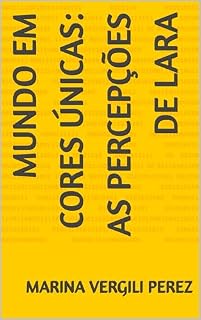 Livro Mundo em Cores Únicas: As Percepções de Lara