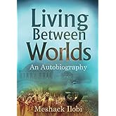 Living Between Worlds: An Autobiography