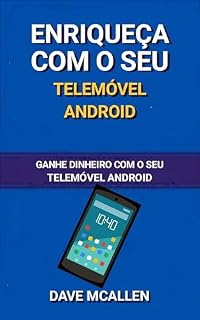 Livro Enriqueça com o seu telemóvel Android: Ganhe dinheiro com o seu telemóvel Android