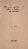 Apache Incidents in Arizona; The Dread Apache: That Early Day Scourge of the Southwest (With Interactive Table of Contents)