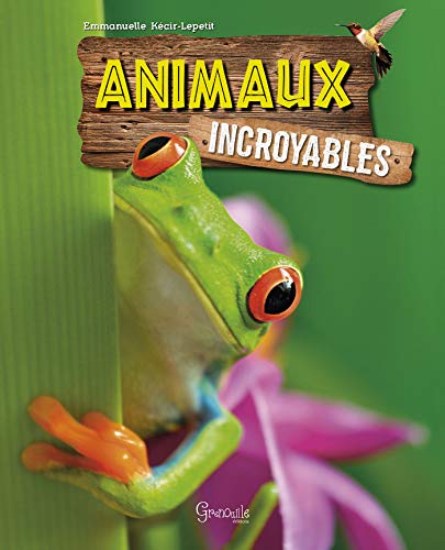 Animaux incroyables by Emmanuelle Kecir-Lepetit