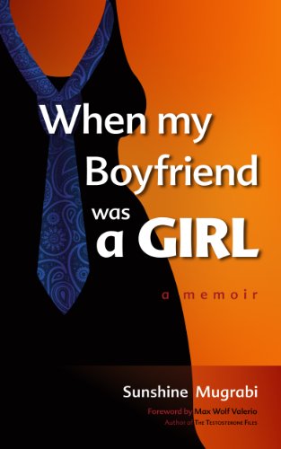 When My Boyfriend Was a Girl: A Memoir by Sunshine Mugrabi