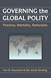 Governing the Global Polity: Practice, Mentality, Rationality
