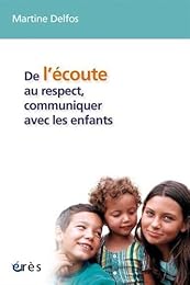 De l'écoute au respect, communiquer avec les enfants