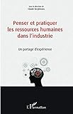 Penser et pratiquer les ressources humaines dans l'industrie: Un partage d'expérience (French Edition) by Claude Berghmans